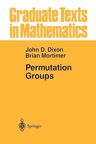permutation groups 1st edition john d dixon ,brian mortimer 1461268850, 978-1461268857