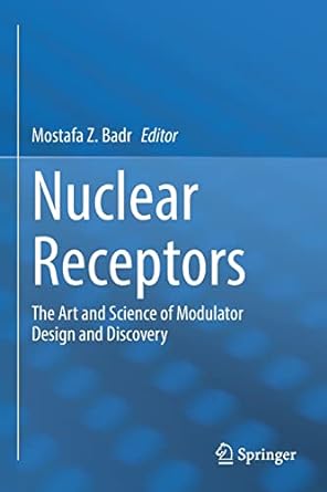 nuclear receptors the art and science of modulator design and discovery 1st edition mostafa z. badr