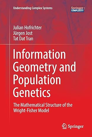 information geometry and population genetics the mathematical structure of the wright fisher model 1st