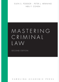 mastering criminal law 2nd edition ellen s. podgor, peter j. henning, neil p. cohen 1611635497, 9781611635492