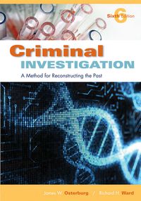 criminal investigation a method for reconstructing the past 6th edition osterburg, james w., ward, richard