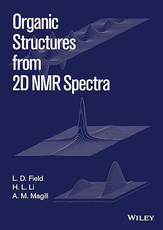 organic structures from 2d nmr spectra 1st edition l. d. field ,h. l. li ,a. m. magill 1118868943,