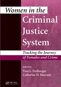 women in the criminal justice system tracking the journey of females and crime 1st edition tina l.