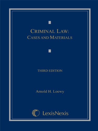 criminal law cases and materials 3rd edition arnold h. loewy 1422470377, 9781422470374