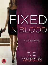fixed in blood a justice novel  t. e. woods 1101886560, 9781101886564