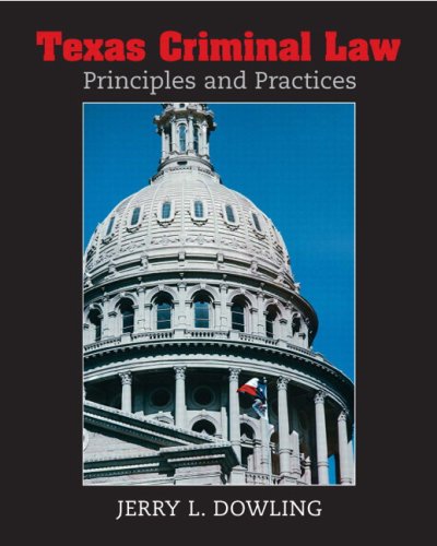 texas criminal law principles and practices 1st edition jerry l dowling 0131721399, 9780131721395