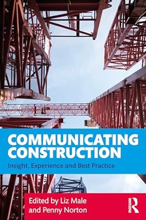 communicating construction insight experience and best practice 1st edition liz male ,penny norton