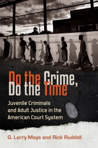 do the crime do the time juvenile criminals and adult justice in the american court system 1st edition g.