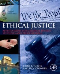ethical justice applied issues for criminal justice students and professionals 1st edition brent e. turvey,