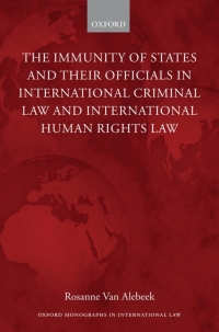 the immunity of states and their officials in international criminal law and international human rights law