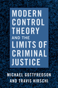 modern control theory and the limits of criminal justice 1st edition michael gottfredson, travis hirschi