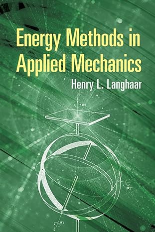 energy methods in applied mechanics 1st edition henry l. langhaar 0486811131, 978-0486811130