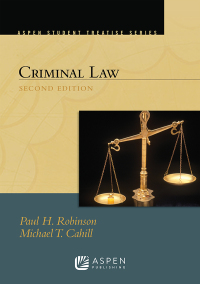 criminal law 2nd edition paul h. robinson, michael cahill 1454807318, 9781454807315