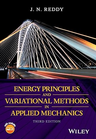 energy principles and variational methods in applied mechanics 3rd edition j. n. reddy 1119087376,