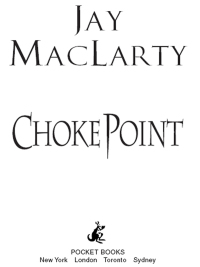 choke point  jay maclarty 141650348x, 1416538305, 9781416503484, 9781416538301