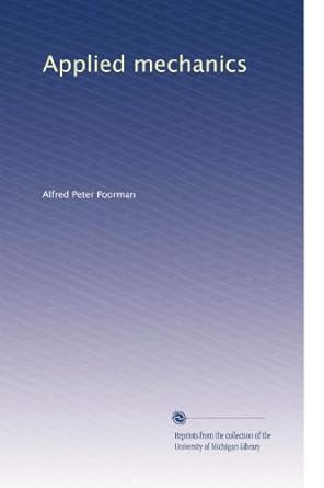 applied mechanics 1st edition alfred peter poorman b0030gf6a0