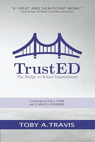 trusted the bridge to school improvement 1st edition dr. toby a. travis 979-8531250179