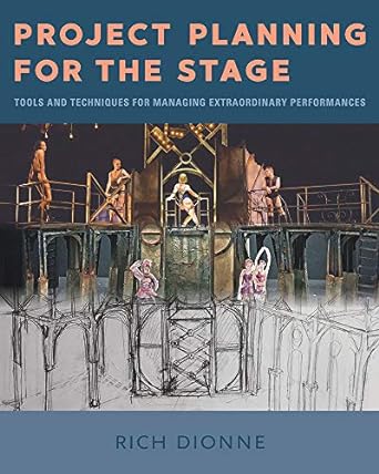 project planning for the stage tools and techniques for managing extraordinary performances 1st edition rich