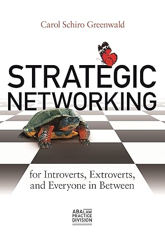 strategic networking for introverts extroverts and everyone in between 1st edition carol schiro greenwald