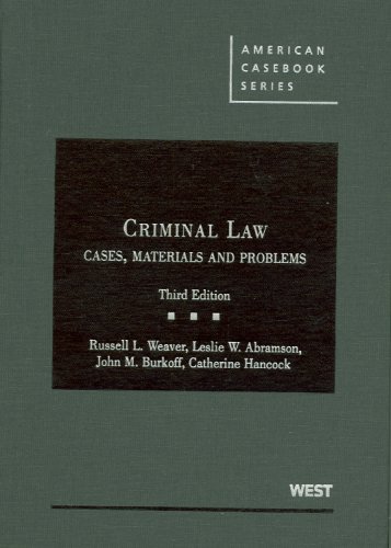 criminal law cases materials and problems 3rd edition russell l. weaver, leslie w. abramson, john m. burkoff,