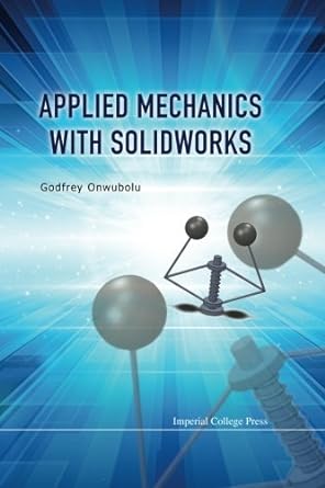 applied mechanics with solidworks 1st edition godfrey c onwubolu b01cwsglyg