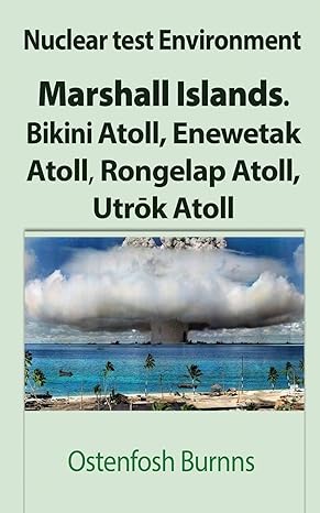nuclear test environment marshall islands bikini atoll enewetak atoll rongelap atoll utr k atoll 1st edition