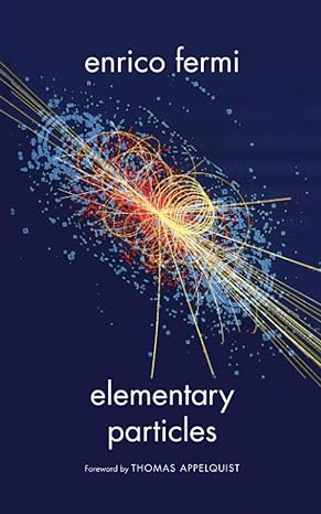 elementary particles 1st edition enrico fermi 0300183186, 978-0300183184