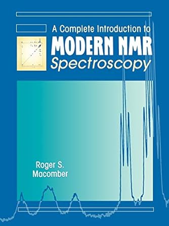 a complete introduction to modern nmr spectroscopy 1st edition roger s. macomber 0471157368, 978-0471157366