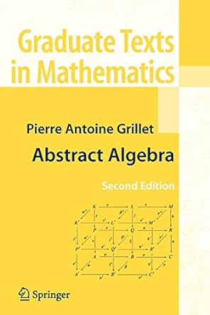 abstract algebra 1st edition pierre antoine grillet 1441924507, 978-1441924506