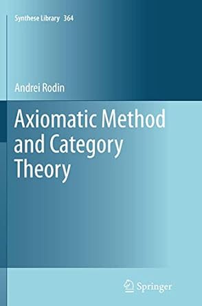 axiomatic method and category theory 1st edition andrei rodin 3319375512, 978-3319375519