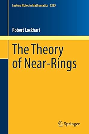the theory of near rings 1st edition robert lockhart 3030817547, 978-3030817541
