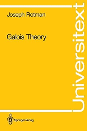 galois theory 1st edition joseph rotman 0387973052, 978-0387973050