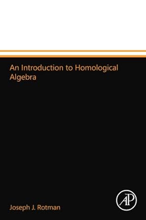 an introduction to homological algebra 1st edition joseph j rotman 0123994667, 978-0123994660