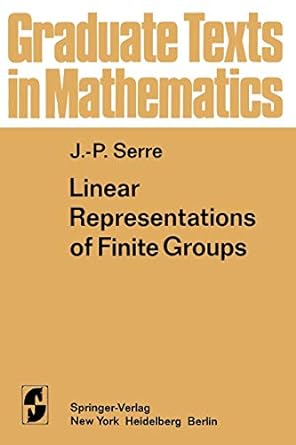 linear representations of finite groups 1st edition jean pierre serre ,leonhard l scott 1468494600,
