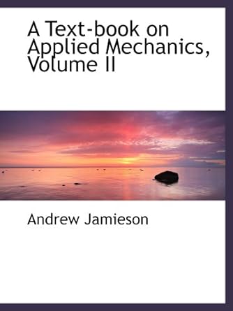 a text book on applied mechanics volume 2 1st edition andrew jamieson 0559382766, 978-0559382765