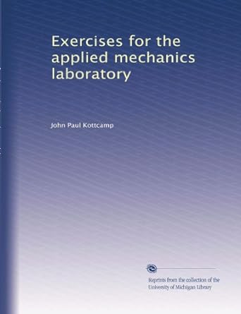 exercises for the applied mechanics laboratory 1st edition john paul kottcamp b002yk4rb2