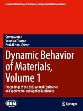 Dynamic Behavior Of Materials Volume 1 Proceedings Of The 2022 Annual Conference On Experimental And Applied Mechanics