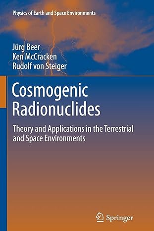 cosmogenic radionuclides theory and applications in the terrestrial and space environments 1st edition jurg