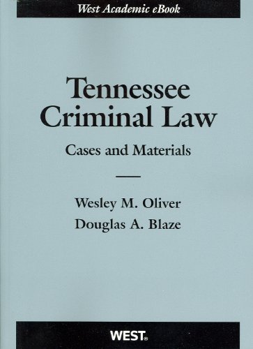 tennessee criminal law cases and materials 1st edition wesley oliver, douglas blaze 031427247x, 9780314272478