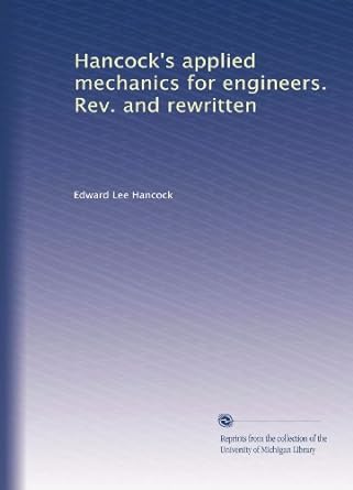 hancocks applied mechanics for engineers rev and rewritten 1st edition edward lee hancock b002xq3i80