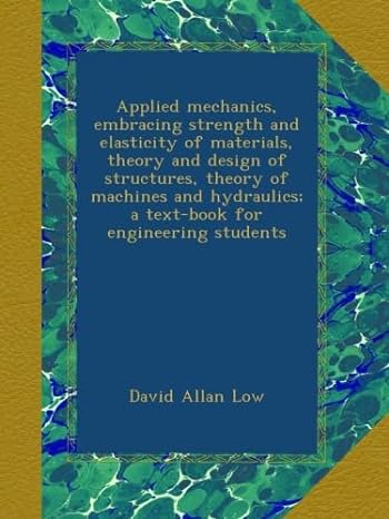 applied mechanics embracing strength and elasticity of materials theory and design of structures theory of