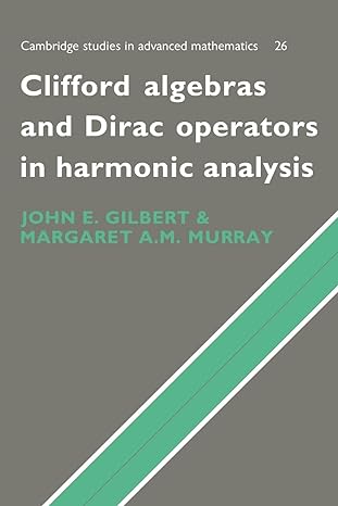 clifford algebras and dirac operators in harmonic analysis 1st edition j gilbert ,m murray 0521071984,