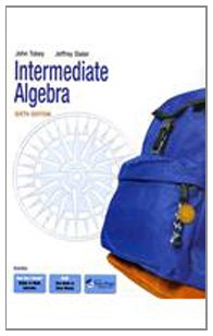 intermediate algebra 1st edition john tobey ,jeffrey slater 032174618x, 978-0321746184