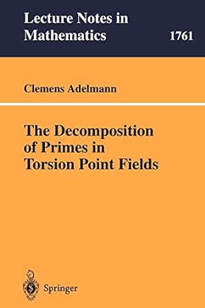 the decomposition of primes in torsion point fields 1st edition clemens adelmann 3540420355, 978-3540420354