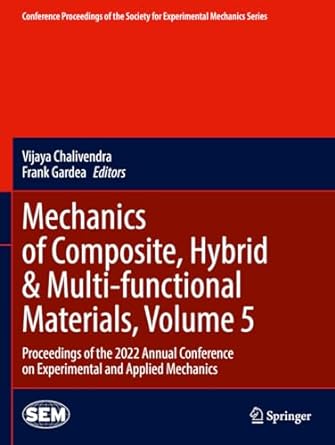 Mechanics Of Composite Hybrid And Multi Functional Materials Volume 5 Proceedings Of The 2022 Annual Conference On Experimental And Applied Mechanics