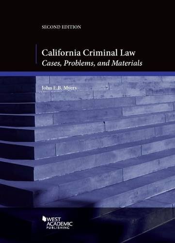 california criminal law cases problems and materials 2nd edition john e.b. myers 1628100036, 9781628100037