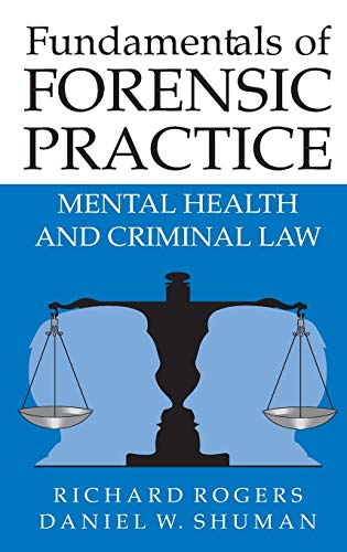 fundamentals of forensic practice mental health and criminal law 2005 edition richard rogers, daniel shuman