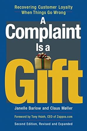 a complaint is a gift recovering customer loyalty when things go wrong 2nd edition janelle barlow, claus