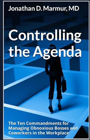controlling the agenda the ten commandments for managing obnoxious bosses and coworkers in the workplace 1st