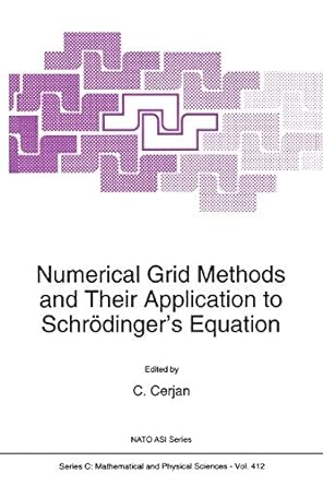 numerical grid methods and their application to schrodingers equation 1st edition c. cerjan 904814308x,